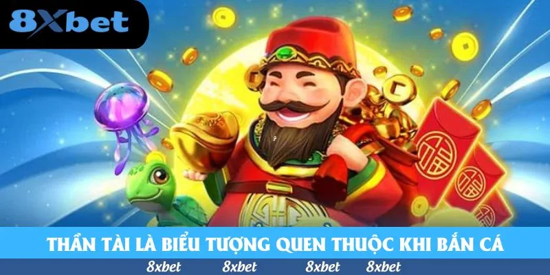 Thần Tài là biểu tượng quen thuộc trong tựa game bắn cá 3D