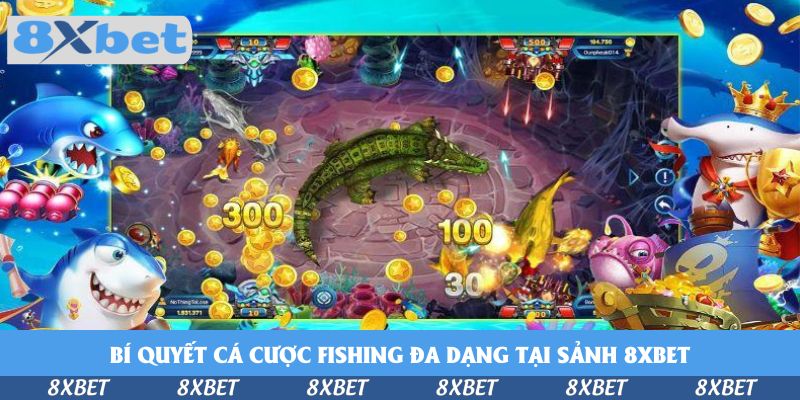 Bí quyết cá cược fishing đa dạng tại sảnh 8xbet