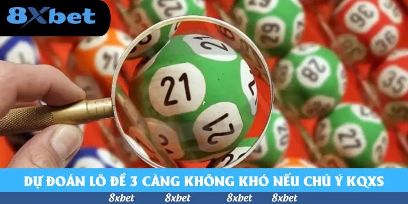 Dự đoán lô đề 3 càng không khó nếu chú ý KQXS