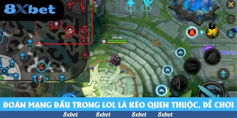 Đoán mạng đầu trong LOL là kèo quen thuộc, dễ chơi