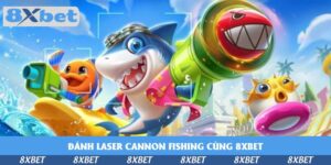 danh-laser-cannon-fishing-cung-8xbet