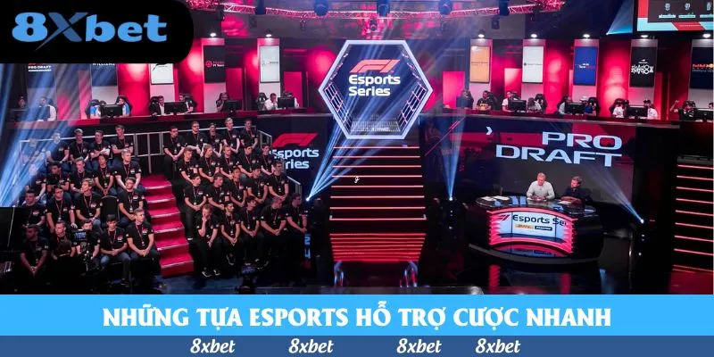 Những tựa esports hỗ trợ cược nhanh