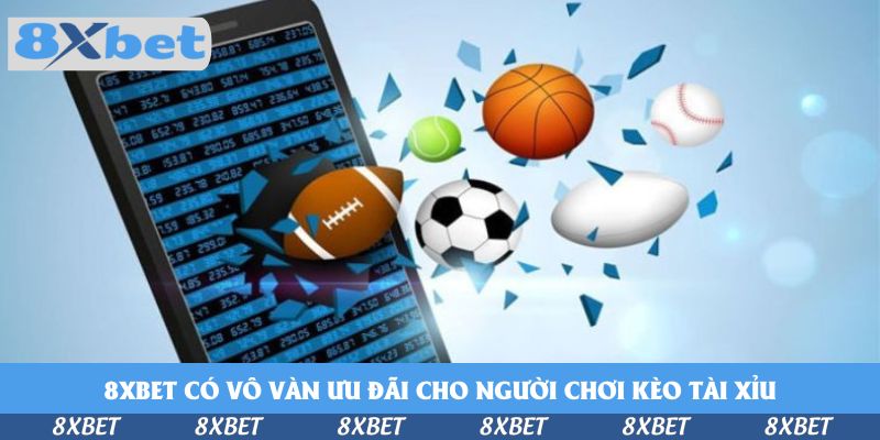 8xbet có vô vàn ưu đãi cho người chơi kèo Tài Xỉu